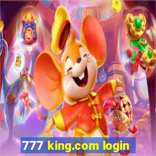 777 king.com login